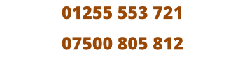 01255 553 721  07500 805 812
